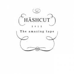 Häshcut : The Amazing Tape Häshcut : The Amazing Tape